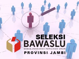 Ayo yang Belum....Pendaftaran Calon Anggota Bawaslu Provinsi Jambi Diperpanjang 